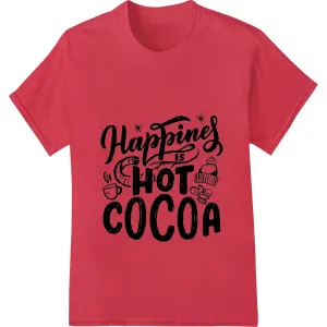 Cozy Up with 'Happiness is Hot Cocoa' Heat Transfer Print